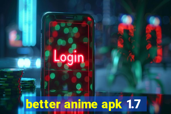 better anime apk 1.7