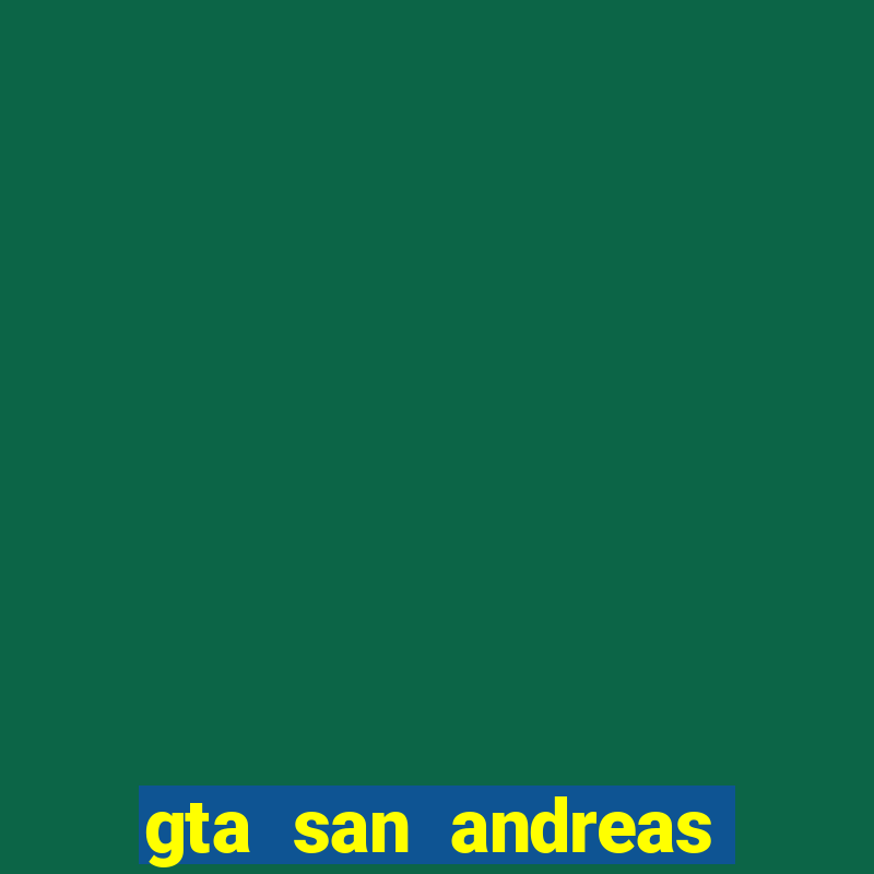 gta san andreas mod gráficos realistas download android