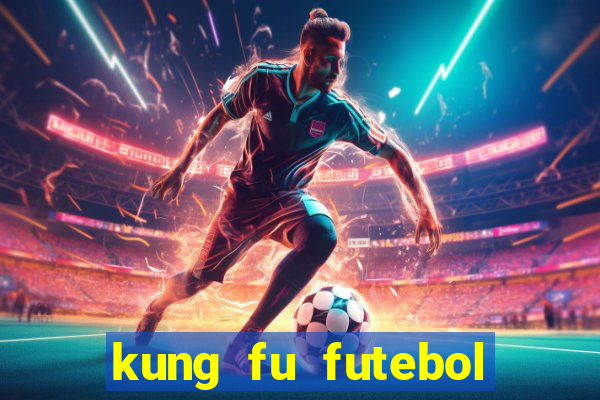 kung fu futebol clube dublado online