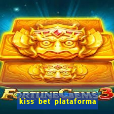 kiss bet plataforma de jogos