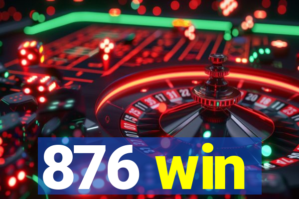 876 win