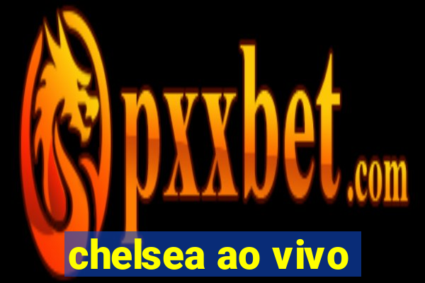 chelsea ao vivo