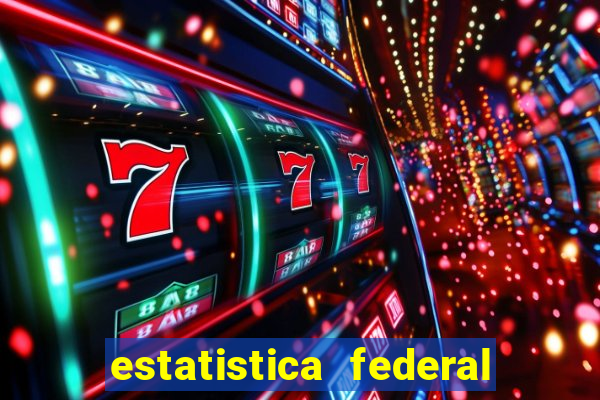 estatistica federal jogo do bicho