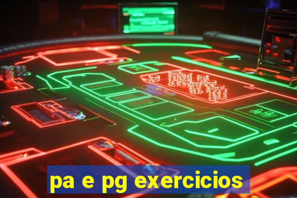 pa e pg exercicios