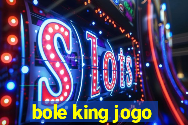 bole king jogo