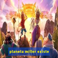 planeta miller existe