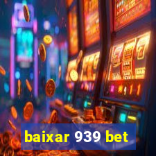 baixar 939 bet