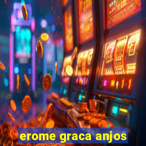 erome graca anjos