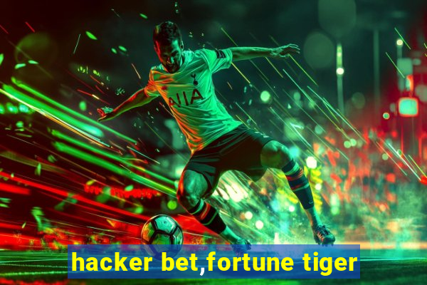 hacker bet,fortune tiger