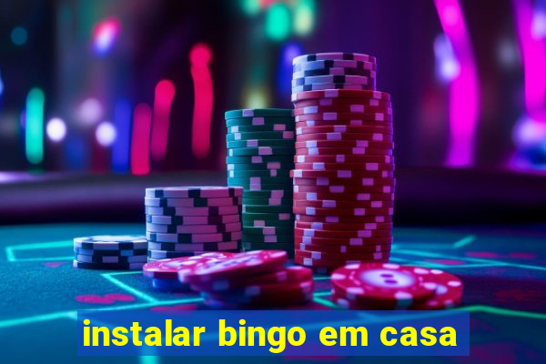 instalar bingo em casa