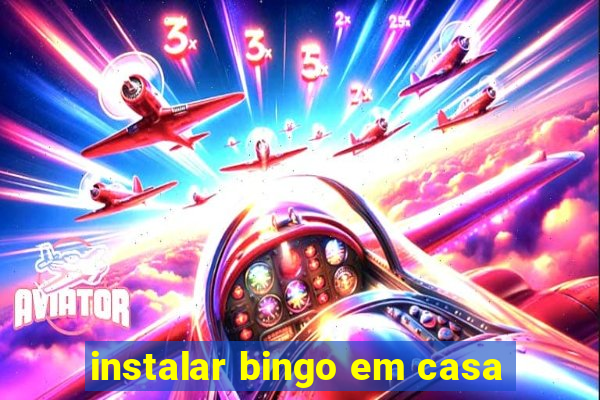 instalar bingo em casa