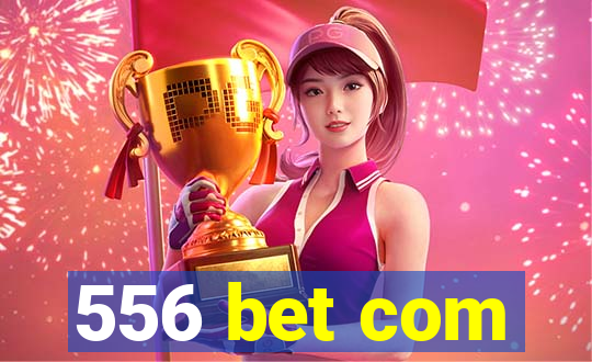 556 bet com