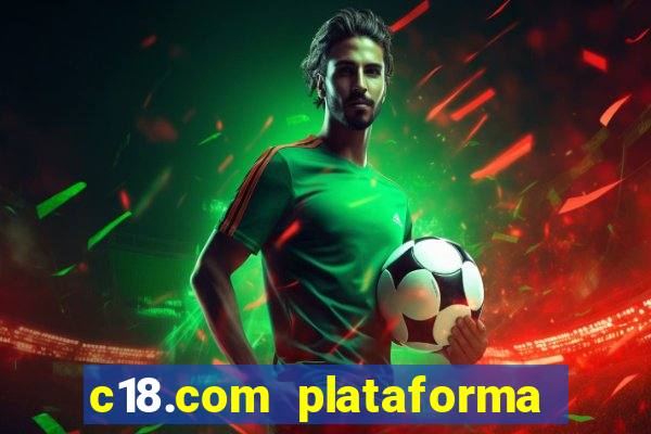 c18.com plataforma de jogos