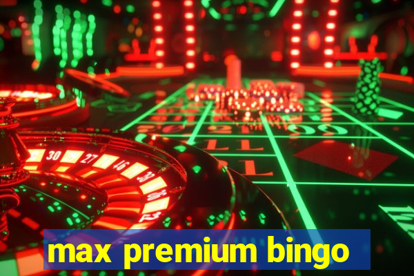 max premium bingo