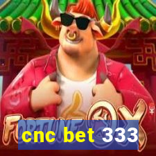 cnc bet 333