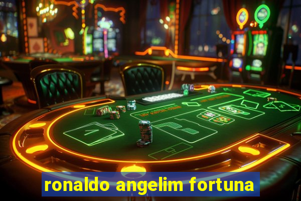 ronaldo angelim fortuna