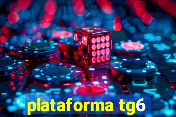 plataforma tg6