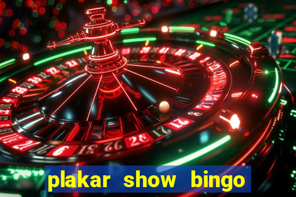 plakar show bingo ao vivo