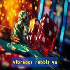 vibrador rabbit vai e vem