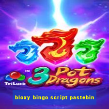 bloxy bingo script pastebin