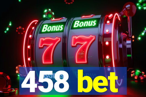 458 bet