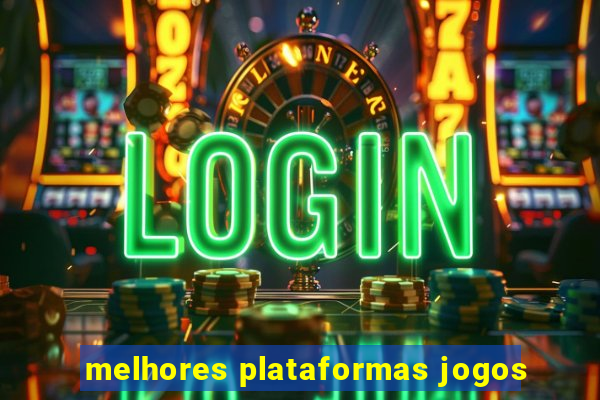 melhores plataformas jogos