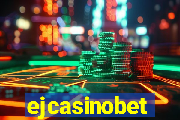 ejcasinobet