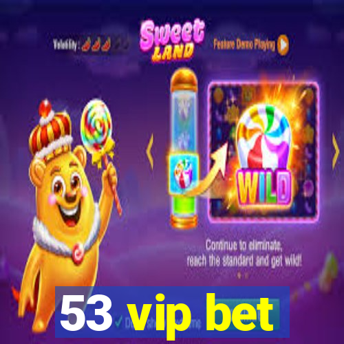 53 vip bet