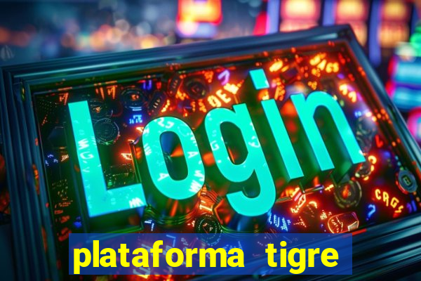 plataforma tigre pagando no cadastro