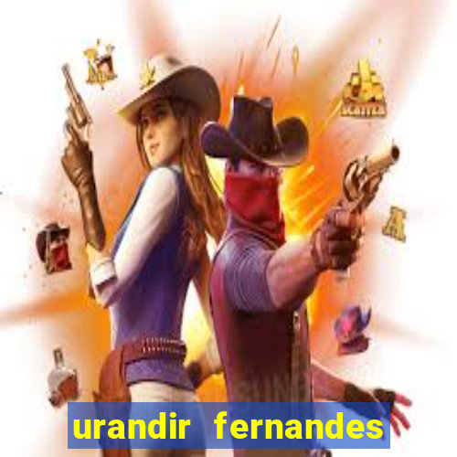 urandir fernandes de oliveira fortuna