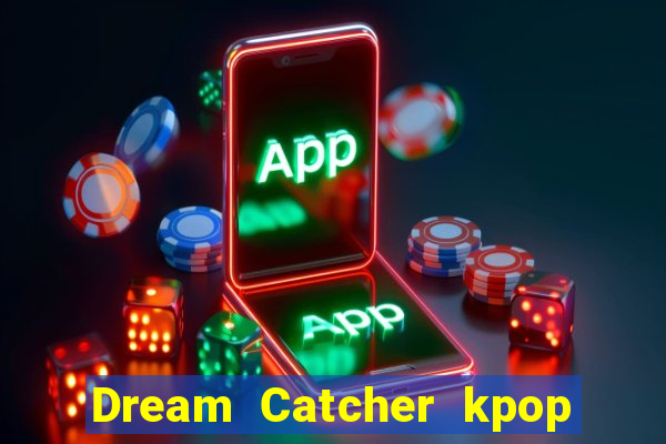 Dream Catcher kpop dreamcatcher kpop lightstick