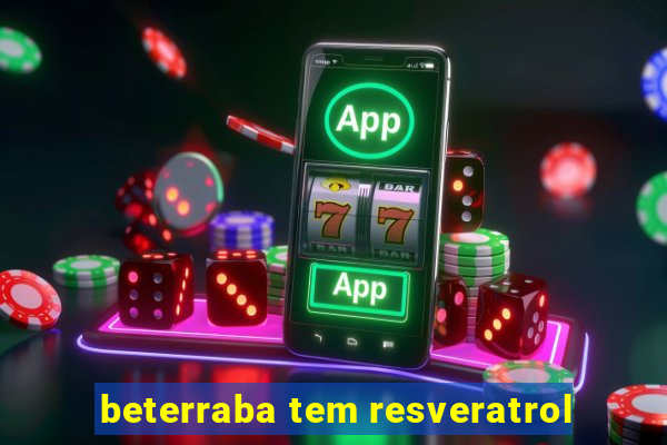 beterraba tem resveratrol