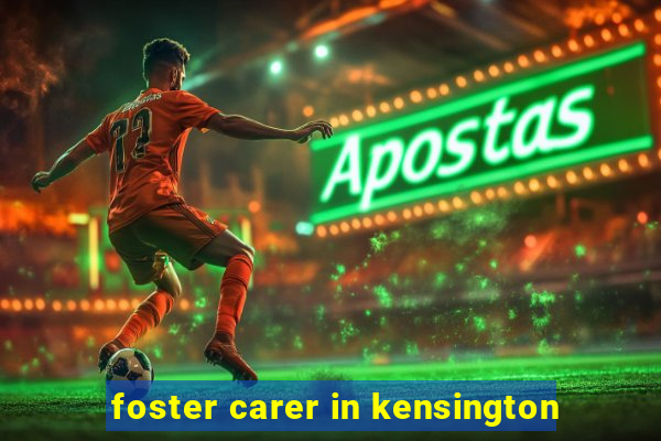 foster carer in kensington