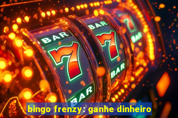 bingo frenzy: ganhe dinheiro