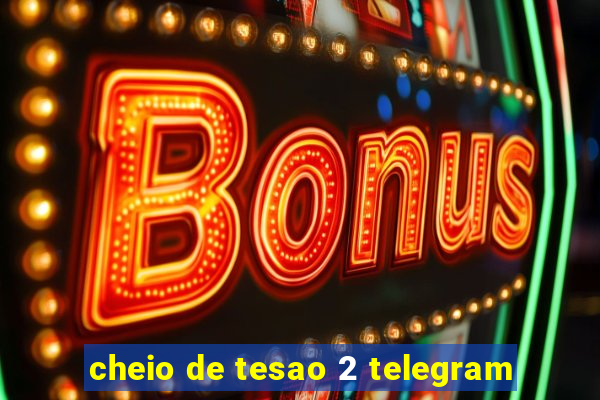 cheio de tesao 2 telegram