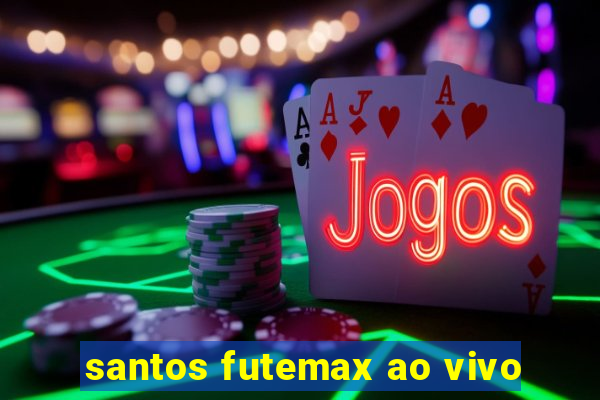 santos futemax ao vivo