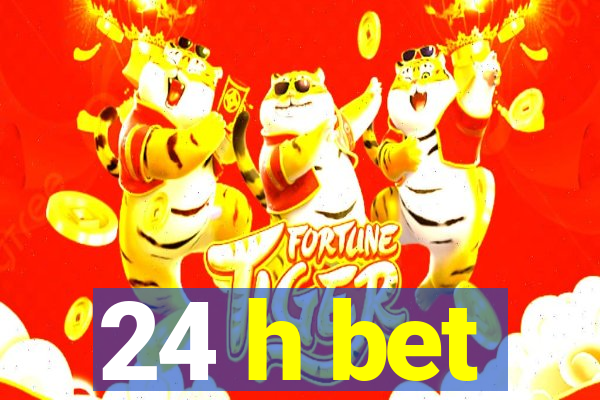 24 h bet