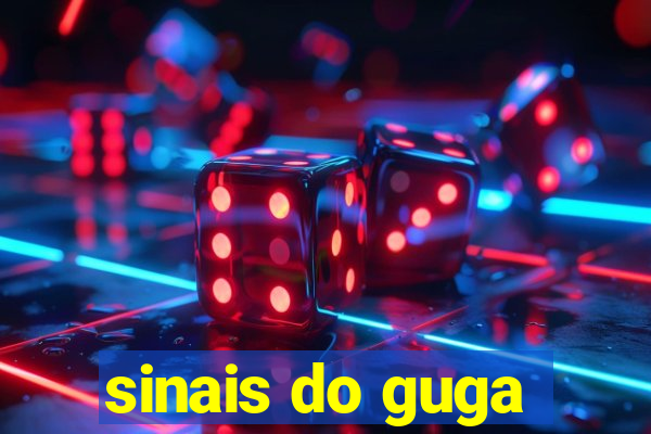 sinais do guga