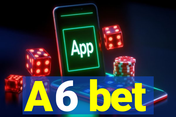 A6 bet