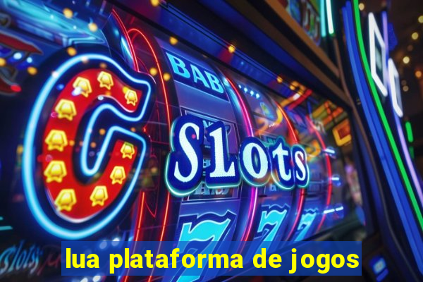 lua plataforma de jogos