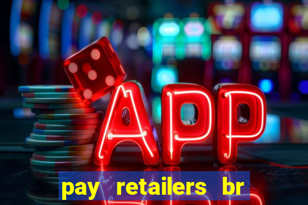 pay retailers br servicos de pagamentos ltda