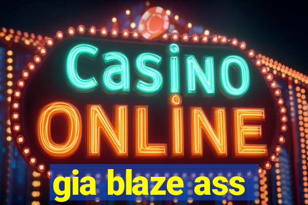 gia blaze ass