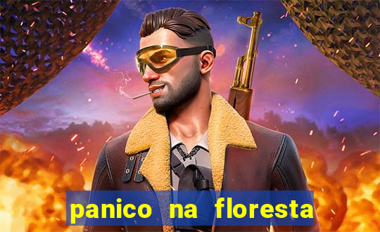 panico na floresta 4 filme completo dublado mega filmes