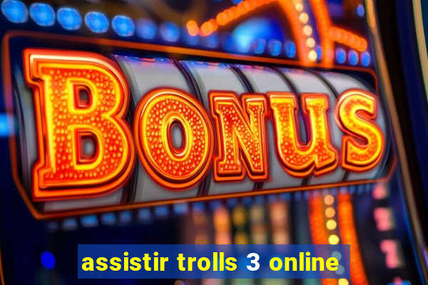 assistir trolls 3 online