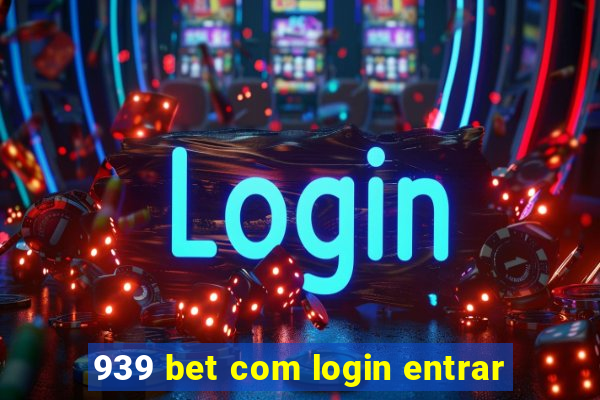 939 bet com login entrar