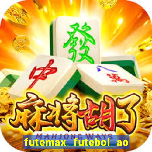 futemax futebol ao vivo atualizado