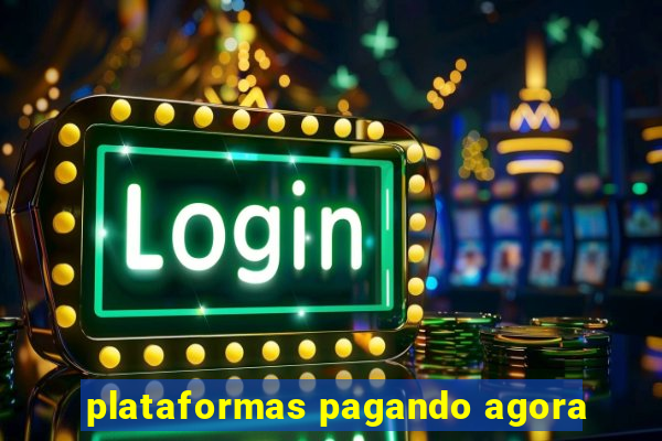 plataformas pagando agora