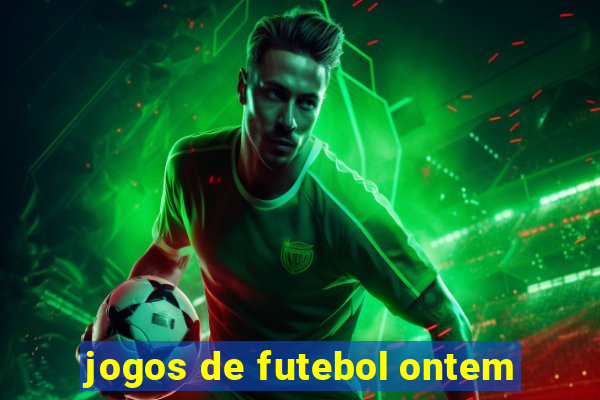 jogos de futebol ontem