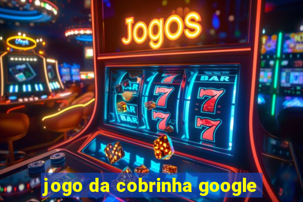 jogo da cobrinha google