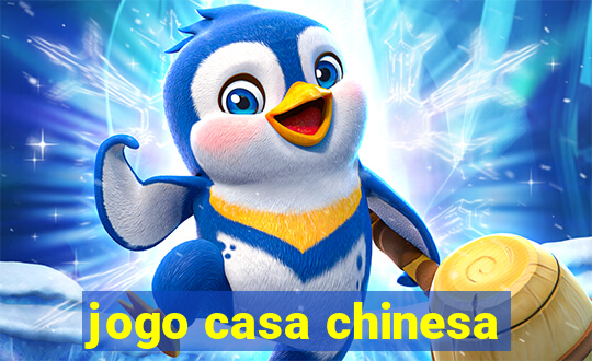 jogo casa chinesa